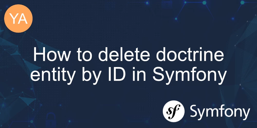 How to delete doctrine entity by ID in Symfony banner