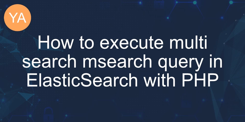 How to execute multi search msearch query in ElasticSearch with PHP banner