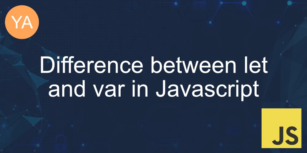 What is the difference between let and var in Javascript? banner