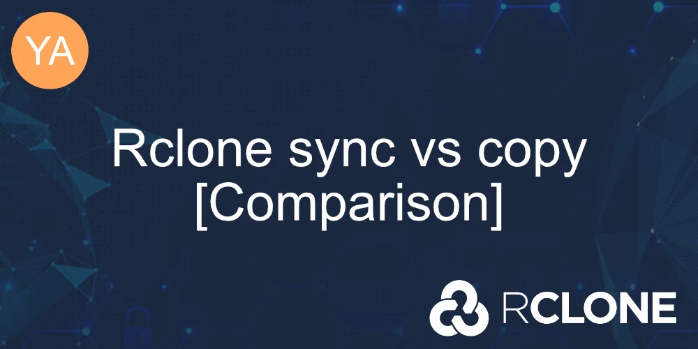 Rclone sync vs copy - What are the differences? banner