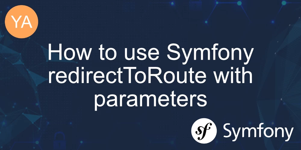 How to use Symfony redirectToRoute with parameters banner