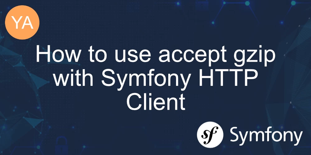 How to accept gzip with Symfony HTTP Client banner