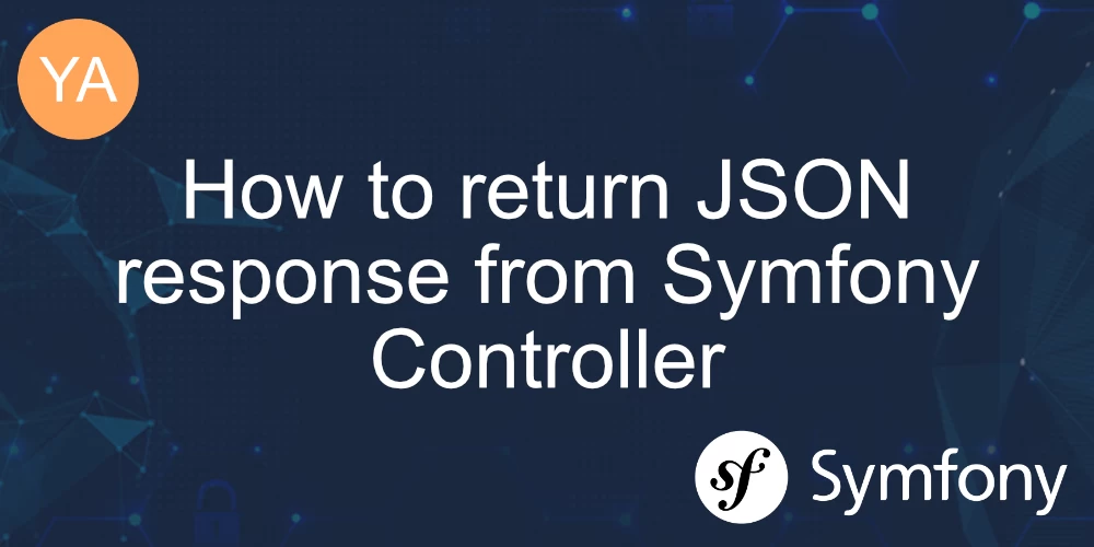 How to return JSON response from Symfony Controller banner